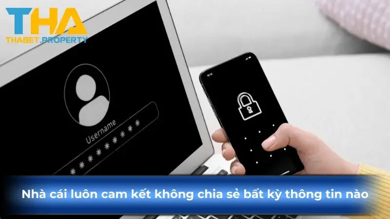 Nhà cái luôn cam kết không chia sẻ bất kỳ thông tin nào